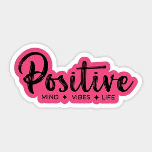 Positive Mind Vibes Life mode black Sticker